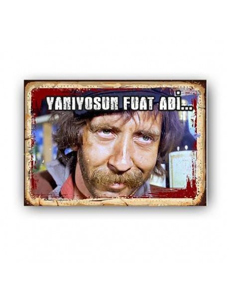  YANIYORSUN FUAT ABİ AHŞAP POSTER 20x30cm  - 71