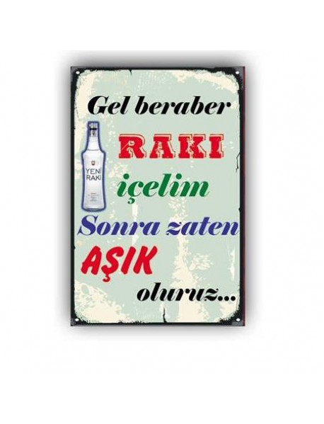 GEL BERABER RAKI İÇELİM SONRA AŞIK OLURUZ AHŞAP POSTER 20x30cm  - 09