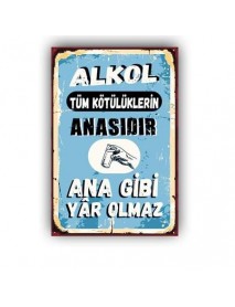 ALKOL KÖTÜLÜKLERİN ANASIDRI ANA GİBİ YAR OLMAZ AHŞAP POSTER 20x30cm  - 10