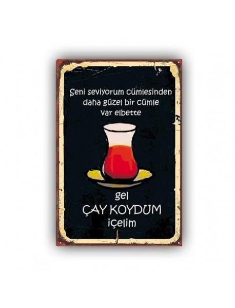 SENİ SEVİYORUM CÜMLESİNDEN DAHA GÜZEL BİR CÜMLE VAR GEL ÇAY KOYDUM İÇELİM AHŞAP POSTER 20x30cm  - 13