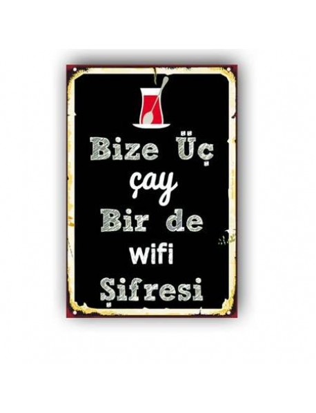 BİZE ÜÇ ÇAY VE WİFİ ŞİFRESİ AHŞAP POSTER 20x30cm  - 25