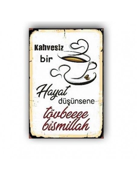 KAHVESİZ BİR HAYAT TÖVBE BİSMİLLAH AHŞAP POSTER 20x30cm  - 28