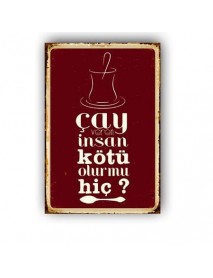 ÇAY VEREN İNSAN KÖTÜ OLUR MU ? AHŞAP POSTER 20x30cm  - 30