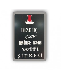 BİZE ÜÇ ÇAY BİR DE WİFİ ŞİFRESİ AHŞAP POSTER 20x30cm  - 34