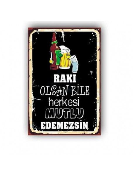 RAKI OLSAN BİLE HERKESİ MUTLU EDEMEZSİN !!! 20x30cm  - 41