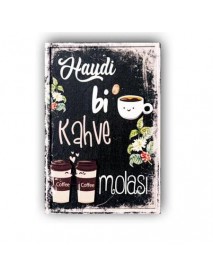 HAYDİ Bİ KAHVE MOLASI AHŞAP POSTER 20x30cm  - 66