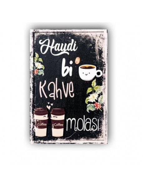 HAYDİ Bİ KAHVE MOLASI AHŞAP POSTER 20x30cm  - 66