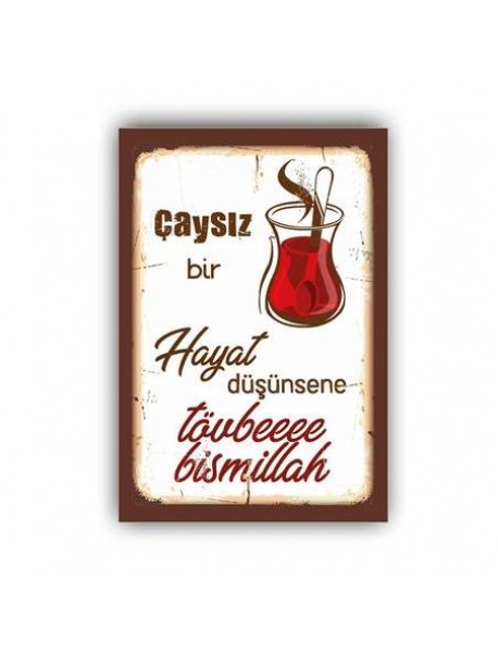 ÇAYSIZ HAYAT DÜŞÜNSENE TÖVBE BİSMİLLAH AHŞAP POSTER 20x30cm  - 35