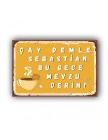 ÇAY DEMLE SEBASTİAN BU GECE MEVZU DERİN ! AHŞAP POSTER 20x30cm  - 45