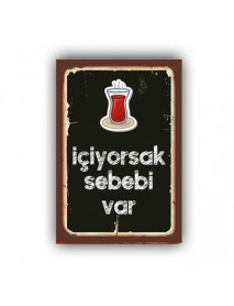 İÇİYORSAK SEBEBİ VAR AHŞAP POSTER 20x30cm  - 29