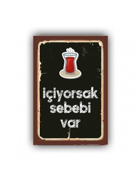 İÇİYORSAK SEBEBİ VAR AHŞAP POSTER 20x30cm  - 29