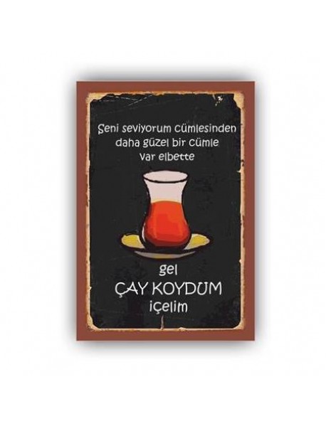 SENİ SEVİYORUM CÜMLESİNDEN DAHA GÜZEL BİR CÜMLE VAR ELBETTE GEL ÇAY KOYDUM İÇELİM AHŞAP POSTER 20x30cm  - 30