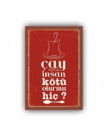 ÇAY VEREN İNSAN KÖTÜ OLUR MU HİÇ ? AHŞAP POSTER 20x30cm  - 31