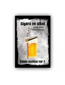 SİGARA VE ALKOL YAVAŞ YAVAŞ ÖLDÜRÜYORMUŞ... KİMİN ACELESİ VAR AHŞAP POSTER 20x30cm  - 69