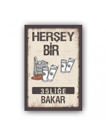 HER ŞEY BİR 35'LİĞE BAKAR AHŞAP POSTER 20x30cm  - 75