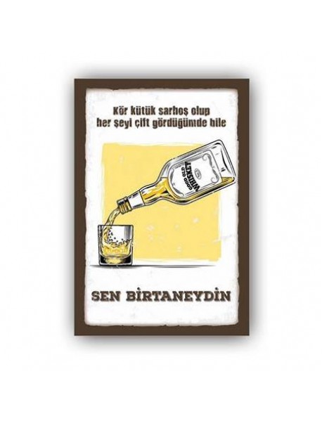 HER ŞEYİ ÇİFT GÖRDÜĞÜMDE BİLE SEN BİRTANEYDİN AHŞAP POSTER 20x30cm  - 77