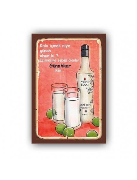 RAKI İÇMEK NİYE GÜNAH OLSUN Kİ ? İÇİLMESİNE SEBEP OLANLAR GÜNAHKAR İKEN AHŞAP POSTER 20x30cm  - 79