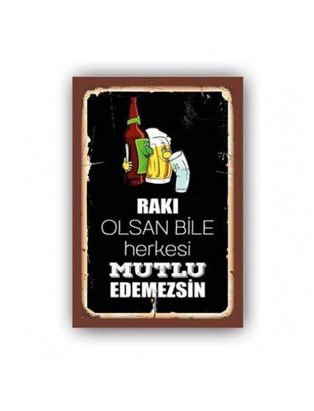 RAKI OLSAN BİLE HERKESİ MUTLU EDEMEZSİN BLACK AHŞAP POSTER 20x30cm  - 81