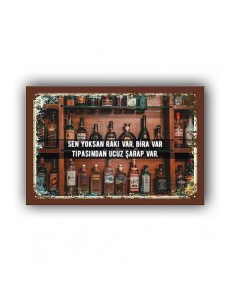 SEN YOKSAN RAKI VAR BİRA VAR TIPASINDAN UCUZ ŞARAP VAR POSTER 20x30cm  - 85