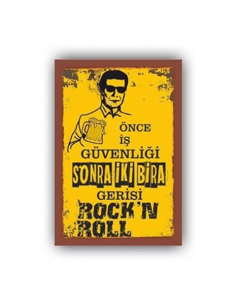 ÖNCE İŞ GÜVENLİĞİ SONRA İKİ BİRA GERİSİ ROCK'IN ROLL AHŞAP POSTER 20x30cm  - 97