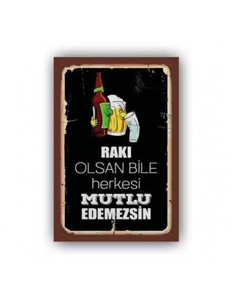 RAKI OLSAN BİLE HERKESİ MUTLU EDEMEZSİN AHŞAP POSTER 20x30cm  - 17