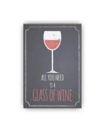 ALL YOU NEED IS A GLASS OF WINE AHŞAP POSTER 20x30cm  - 18