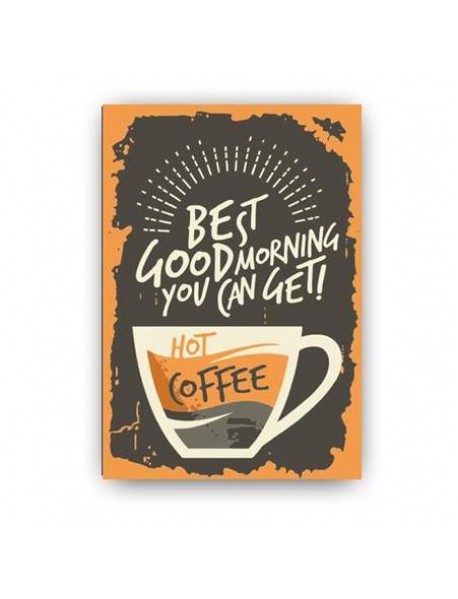 BEST GOOD MORNING YOU CAN GET HOT COFFEE AHŞAP POSTER 20x30cm  - 89