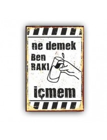 NE DEMEK BEN RAKI İÇMEM AHŞAP POSTER 20x30cm  - 72