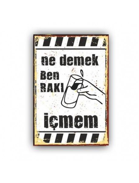 NE DEMEK BEN RAKI İÇMEM AHŞAP POSTER 20x30cm  - 72