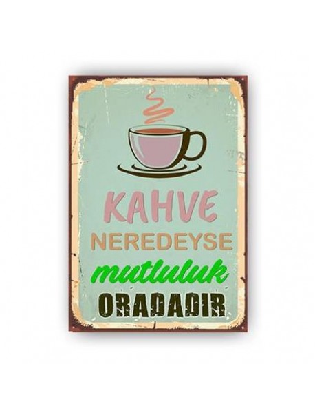 KAHVE NEREDEYSE MUTLULUK ORADADIR AHŞAP POSTER 20x30cm  - 84