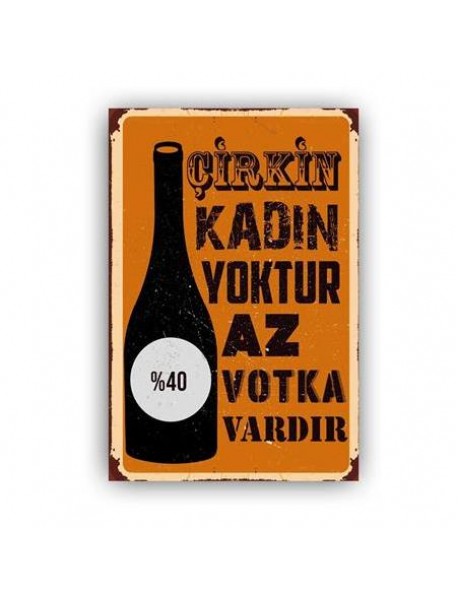 ÇİRKİN KADIN YOKTUR AZ VOKTA VARDIR AHŞAP POSTER 20x30cm  - 72