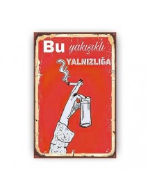 BU YAKIŞIKLI YALNIZLIĞA AHŞAP POSTER 20x30cm  - 79