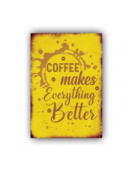 COFFEE MAKES EVERYTHING BETTER AHŞAP POSTER 20x30cm  - 70