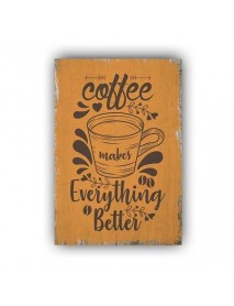 COFFEE MAKES EVERYTHING BETTER AHŞAP POSTER 20x30cm  - 50