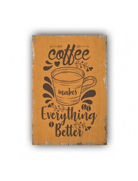 COFFEE MAKES EVERYTHING BETTER AHŞAP POSTER 20x30cm  - 50