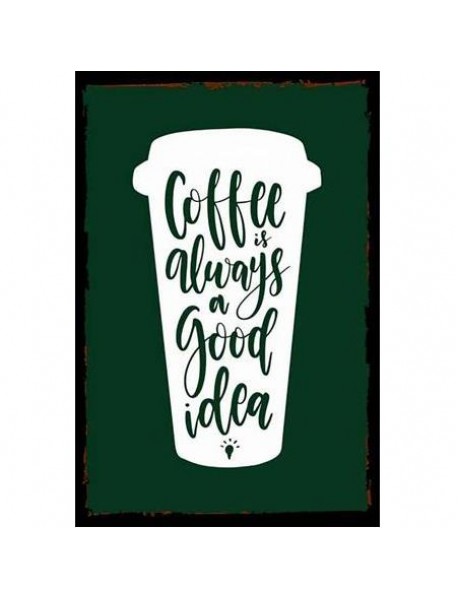 COFFEE ALWAYS GOOD IDEA AHŞAP POSTER 20x30cm  - 18