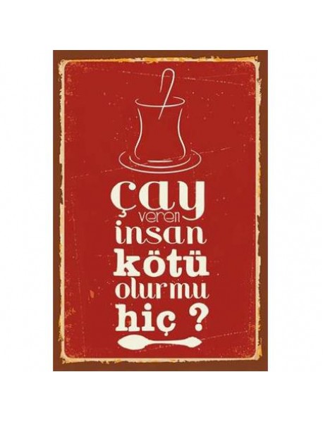 ÇAY VEREN İNSAN KÖTÜ MÜ ? AHŞAP POSTER 20x30cm  - 60