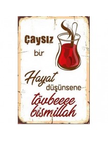 ÇAYSIZ BİR HAYAT AHŞAP POSTER 20x30cm  - 29