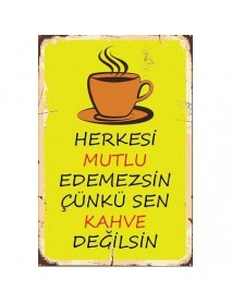 HERKESİ MUTLU EDEMEZSİN SEN KAHVE DEĞİLSİN AHŞAP POSTER 20x30cm  - 10