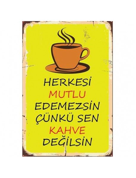 HERKESİ MUTLU EDEMEZSİN SEN KAHVE DEĞİLSİN AHŞAP POSTER 20x30cm  - 10