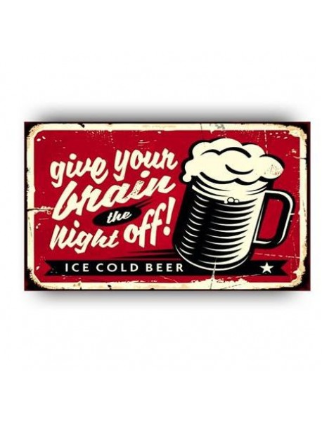 GIVE YOUR BRAIN THE NIGHT OFF ICE COLD BEER AHŞAP POSTER 20x30cm  - 72